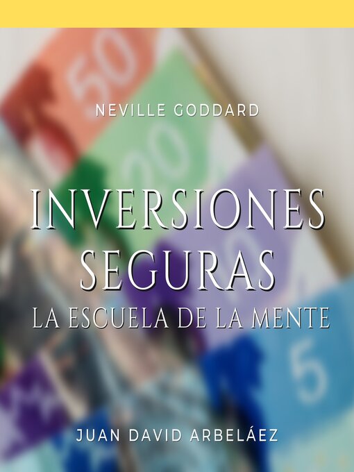 Title details for Neville Goddard--Inversiones Seguras (La Escuela de la Mente) by Juan David Arbeláez - Available
